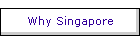 Why Singapore