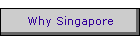 Why Singapore